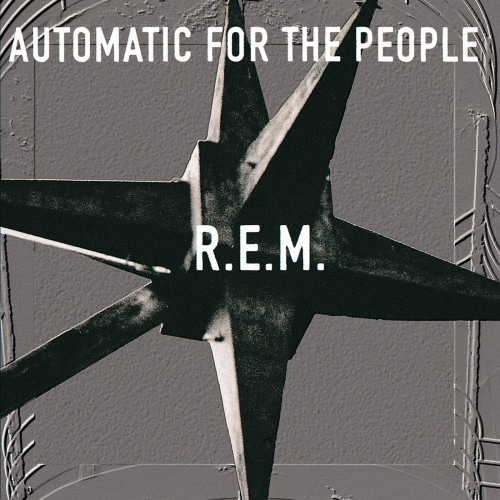 R.E.M. - AUTOMATIC FOR THE PEOPLER.E.M. - AUTOMATIC FOR THE PEOPLE.jpg